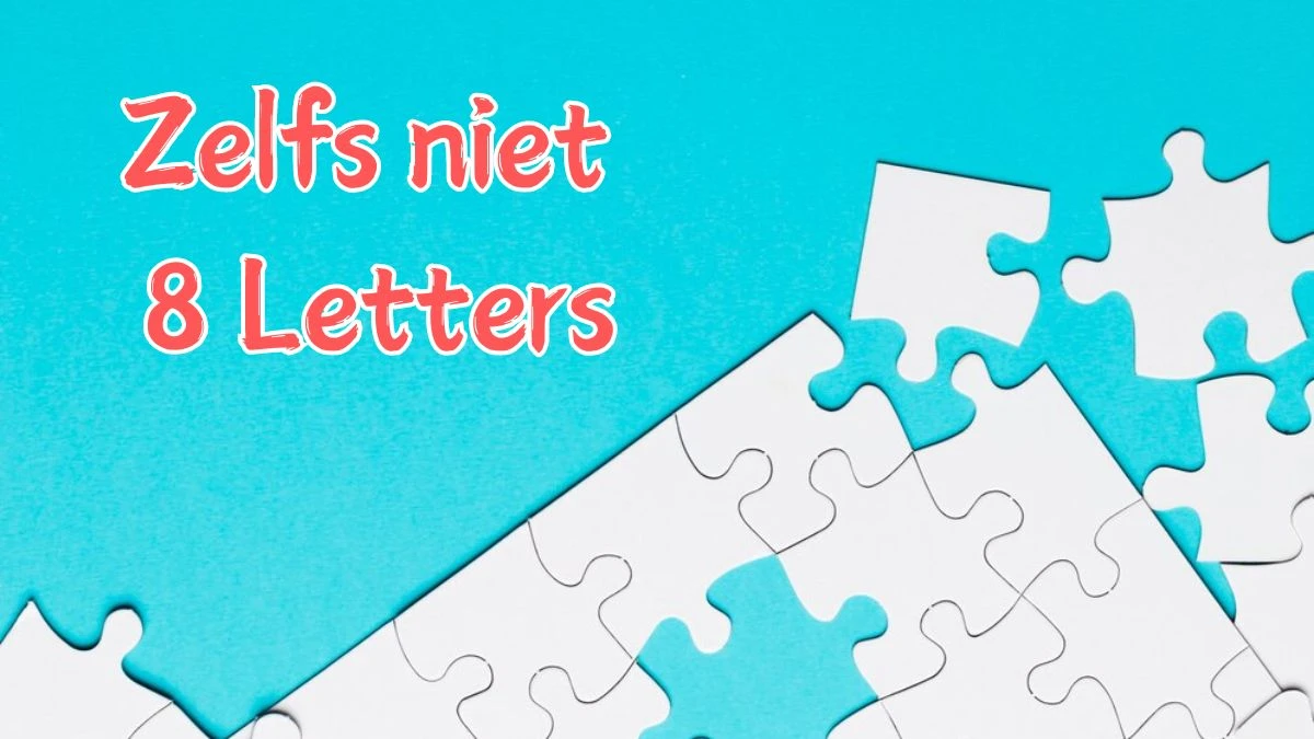 Zelfs niet 8 Letters Puzzelwoordenboek kruiswoordpuzzels