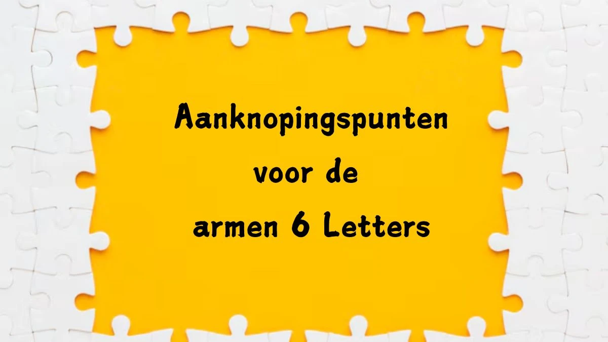 Aanknopingspunten voor de armen 6 Letters Puzzelwoordenboek kruiswoordpuzzels