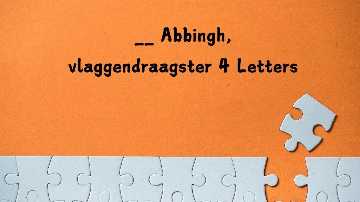 __ Abbingh, vlaggendraagster 4 Letters Puzzelwoordenboek kruiswoordpuzzels