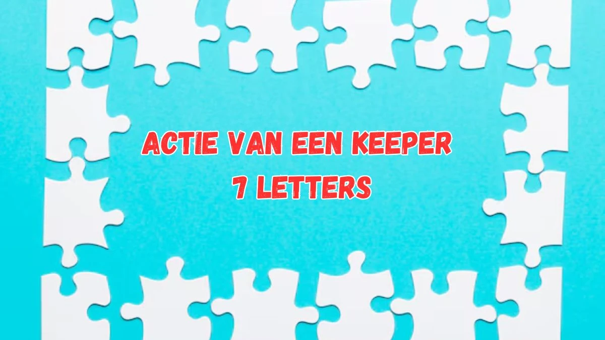 Actie van een keeper 7 Letters Puzzelwoordenboek kruiswoordpuzzels