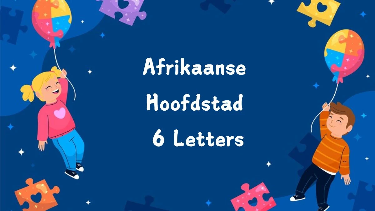 Afrikaanse Hoofdstad 6 Letters Puzzelwoord