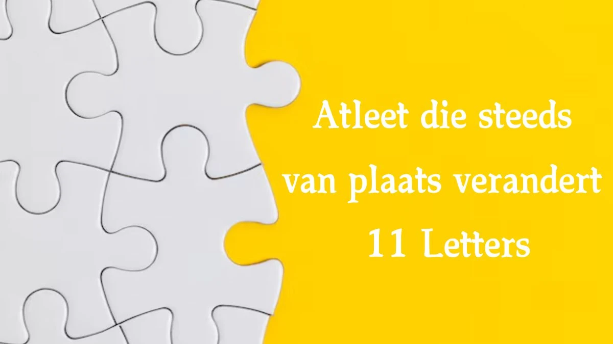 Atleet die steeds van plaats verandert 11 Letters Cryptogrammen