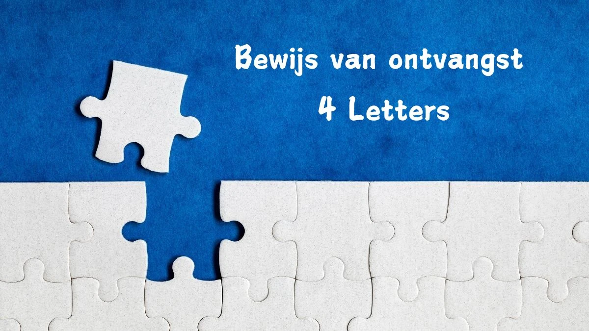 Bewijs van ontvangst 4 Letters Puzzelwoordenboek kruiswoordpuzzels