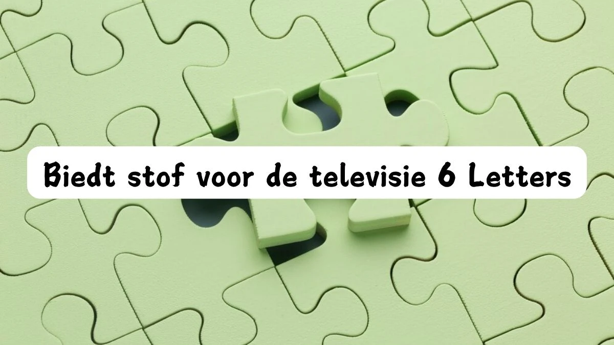 Biedt stof voor de televisie 6 Letters Cryptogrammen