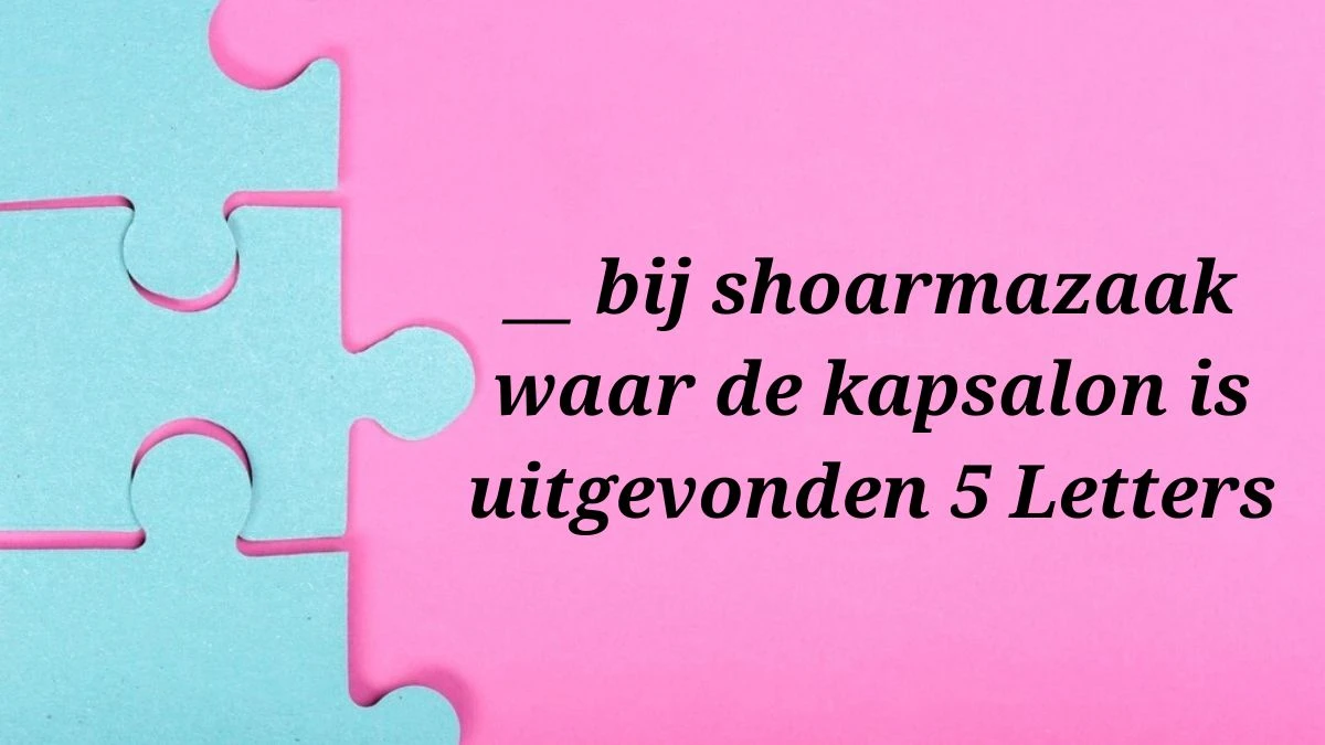 __ bij shoarmazaak waar de kapsalon is uitgevonden 5 Letters Puzzelwoordenboek kruiswoordpuzzels