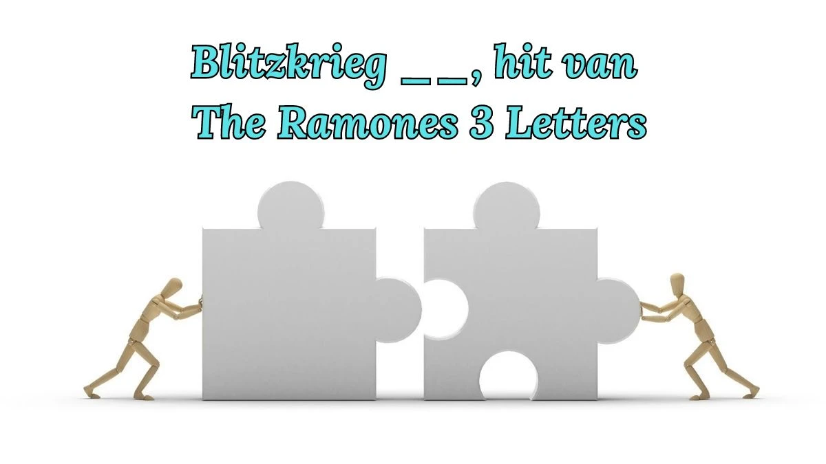 Blitzkrieg __, hit van The Ramones 3 Letters Puzzelwoordenboek kruiswoordpuzzels