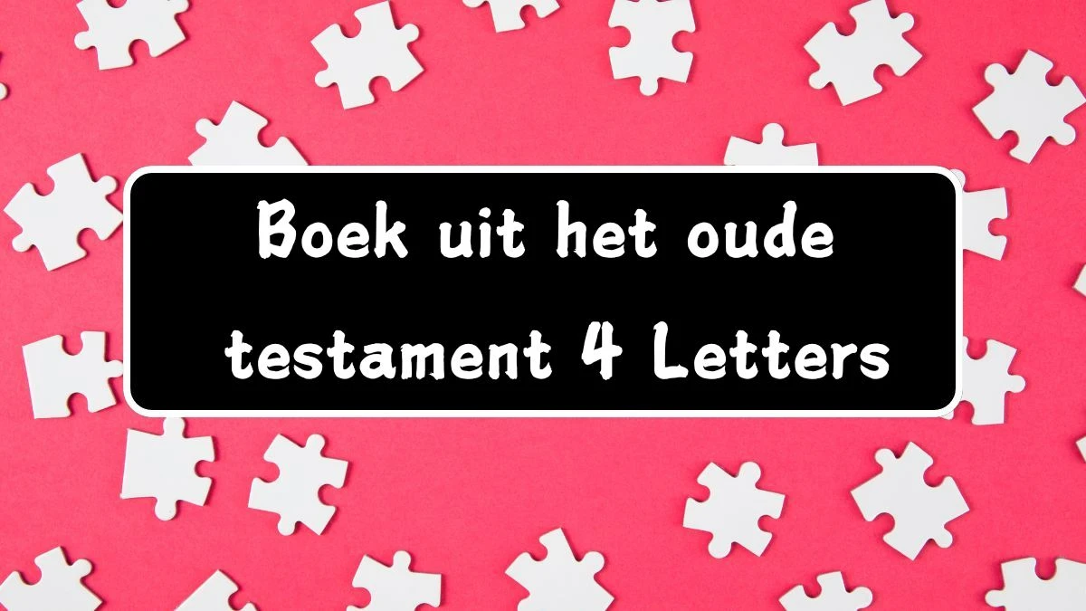 Boek uit het oude testament 4 Letters Puzzelwoordenboek kruiswoordpuzzels