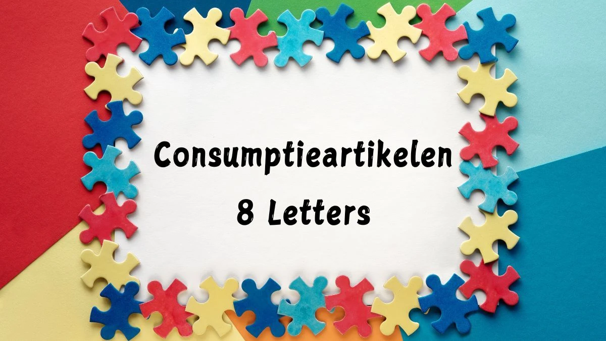 Consumptieartikelen 8 Letters Puzzelwoordenboek kruiswoordpuzzels