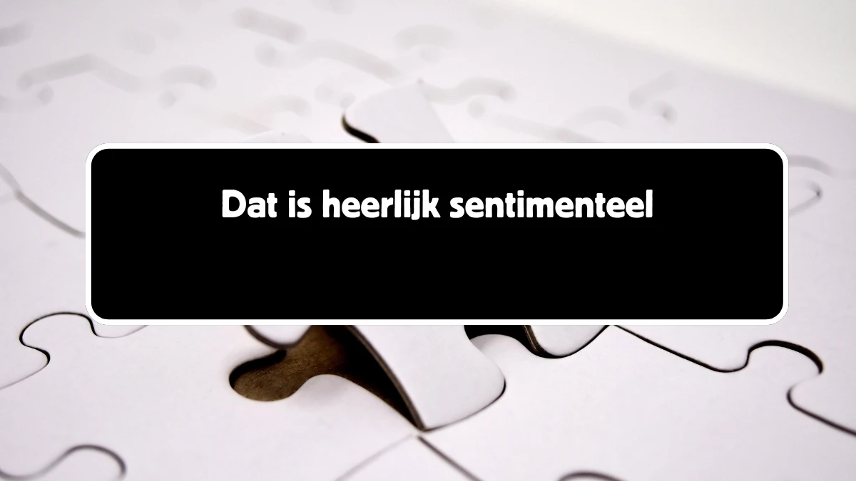 Dat is heerlijk sentimenteel 12 Letters Cryptogrammen