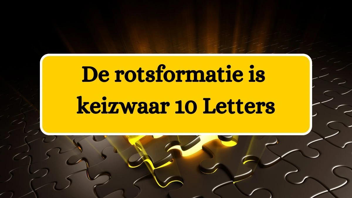 De rotsformatie is keizwaar 10 Letters Puzzelwoordenboek kruiswoordpuzzels