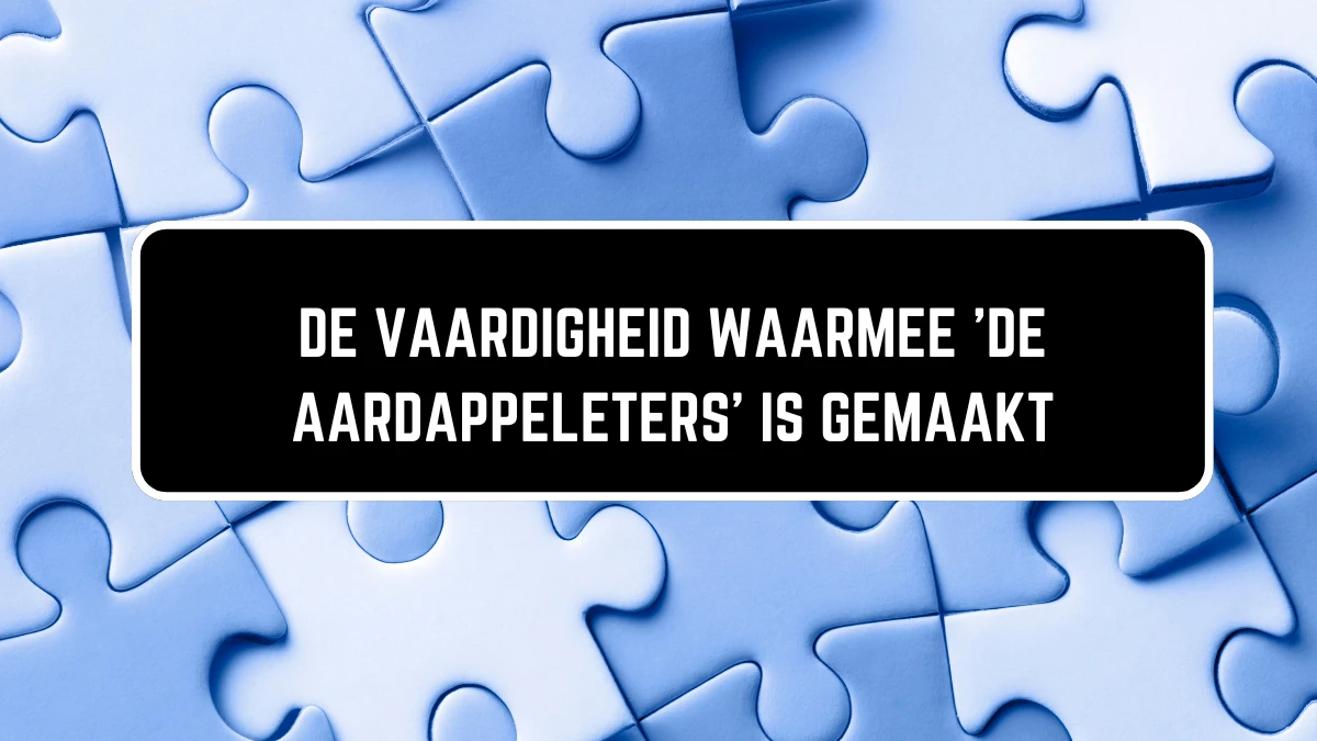 De vaardigheid waarmee 'De aardappeleters' is gemaakt 9 Letters Puzzelwoordenboek kruiswoordpuzzels