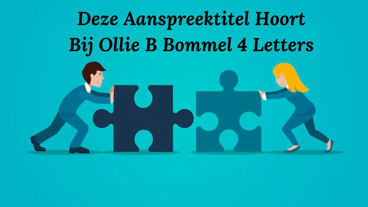 Deze Aanspreektitel Hoort Bij Ollie B Bommel 4 Letters Puzzelwoordenboek kruiswoordpuzzels