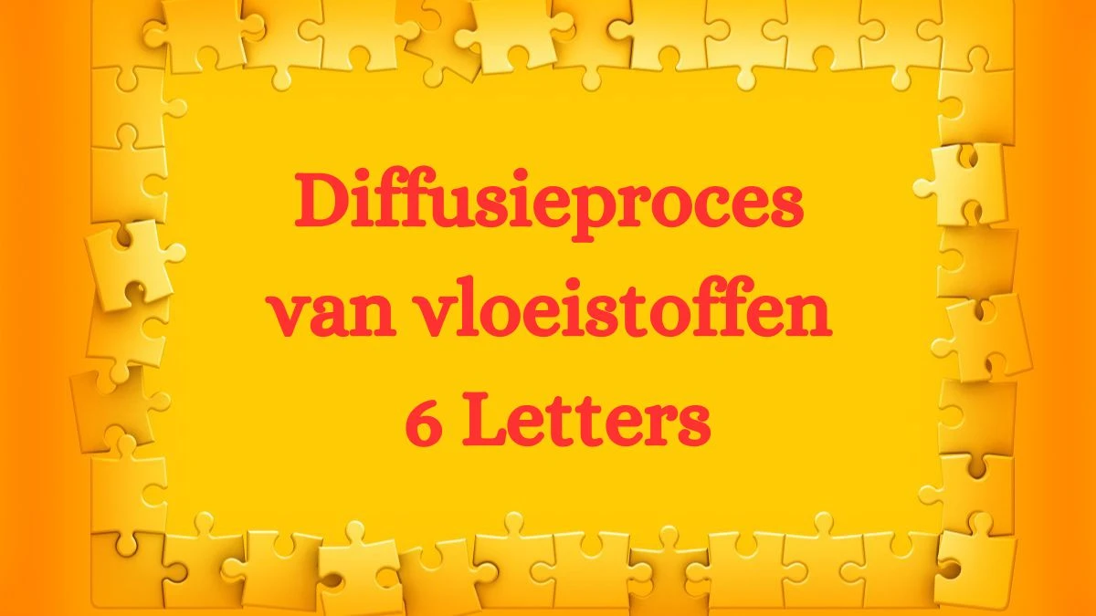 Diffusieproces van vloeistoffen 6 Letters Puzzelwoordenboek kruiswoordpuzzels