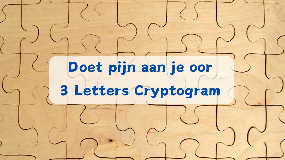 Doet pijn aan je oor 3 Letters Cryptogram Puzzelwoordenboek kruiswoordpuzzels