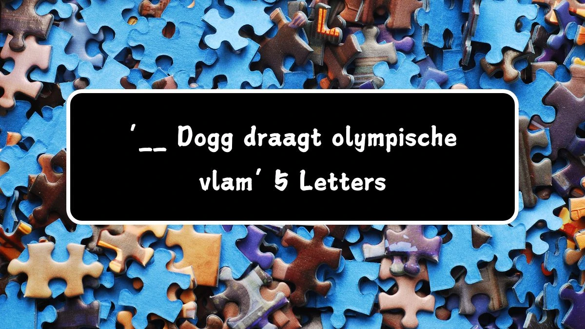 ‘__ Dogg draagt olympische vlam’ 5 Letters Puzzelwoordenboek kruiswoordpuzzels