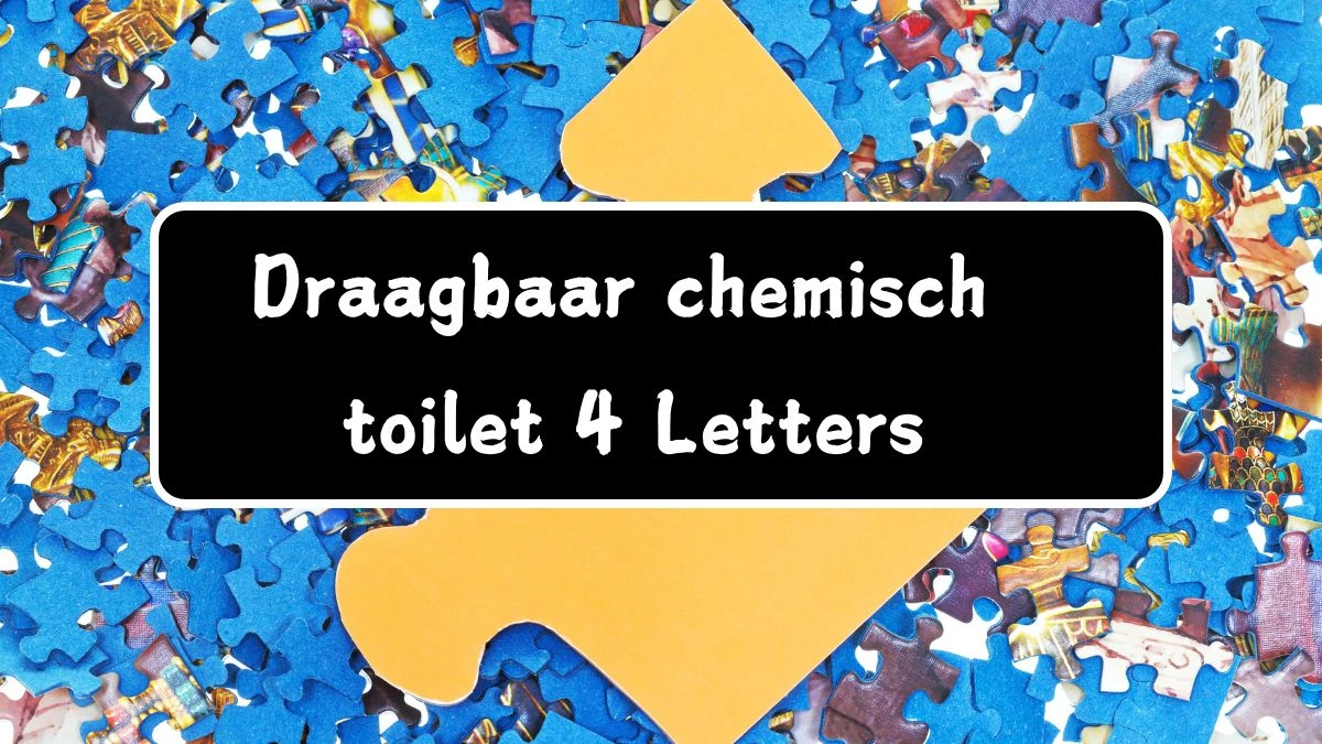 Draagbaar chemisch toilet 4 Letters Puzzelwoord