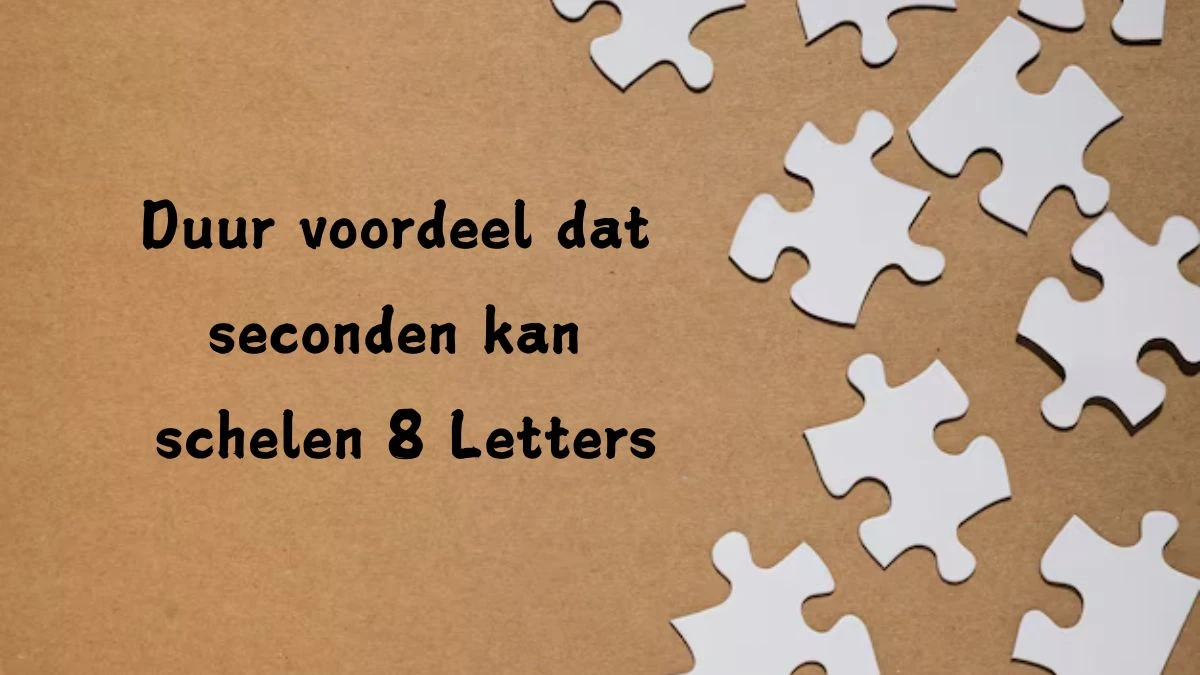 Duur voordeel dat seconden kan schelen 8 Letters Puzzelwoordenboek kruiswoordpuzzels