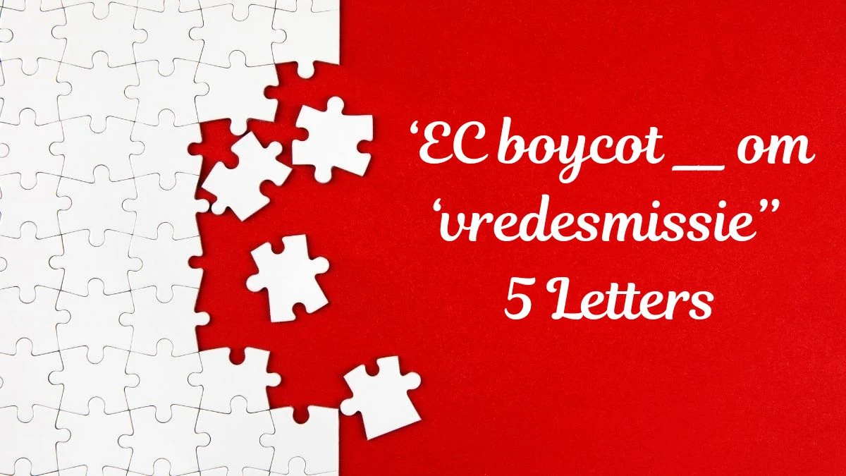 ‘EC boycot __ om ‘vredesmissie’’ (5) Letters Puzzelwoordenboek kruiswoordpuzzels