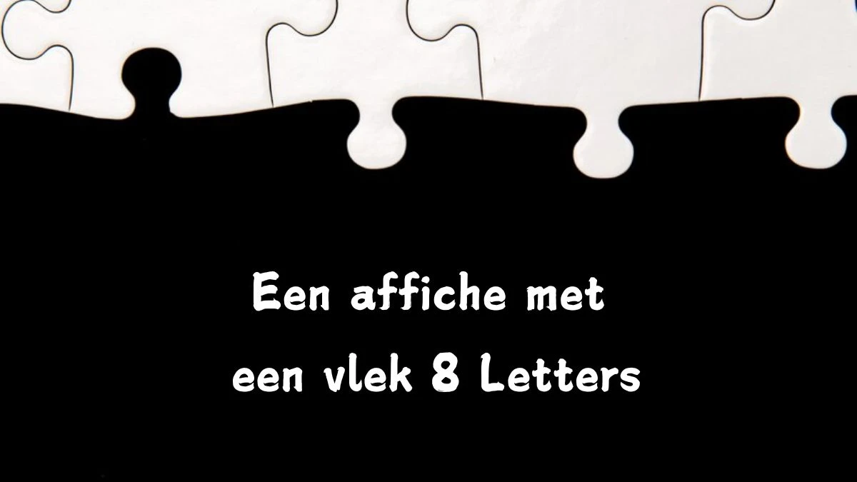 Een affiche met een vlek 8 Letters Cryptogrammen