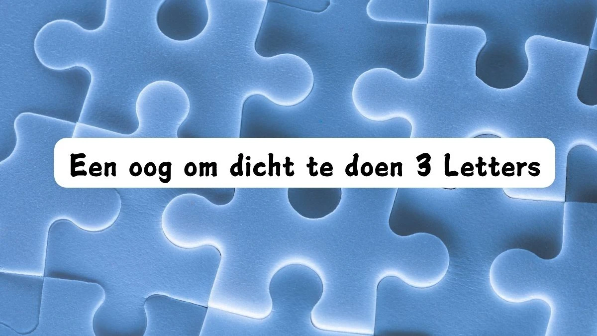 Een oog om dicht te doen 3 Letters Puzzelwoordenboek kruiswoordpuzzels