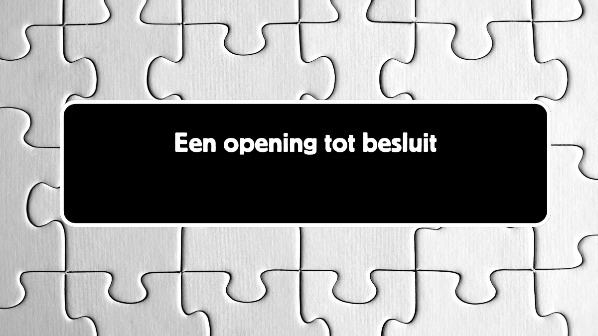 Een opening tot besluit 7 Letters Cryptogrammen