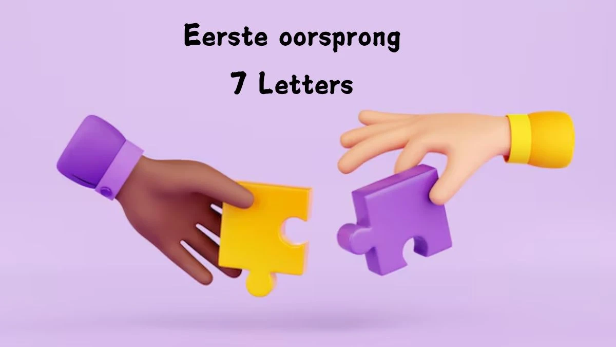 Eerste oorsprong 7 Letters Puzzelwoord