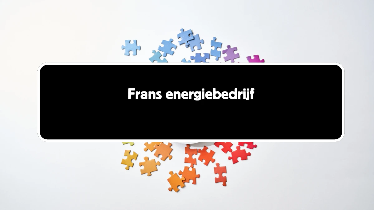 Frans energiebedrijf 5 Letters Puzzelwoordenboek kruiswoordpuzzels