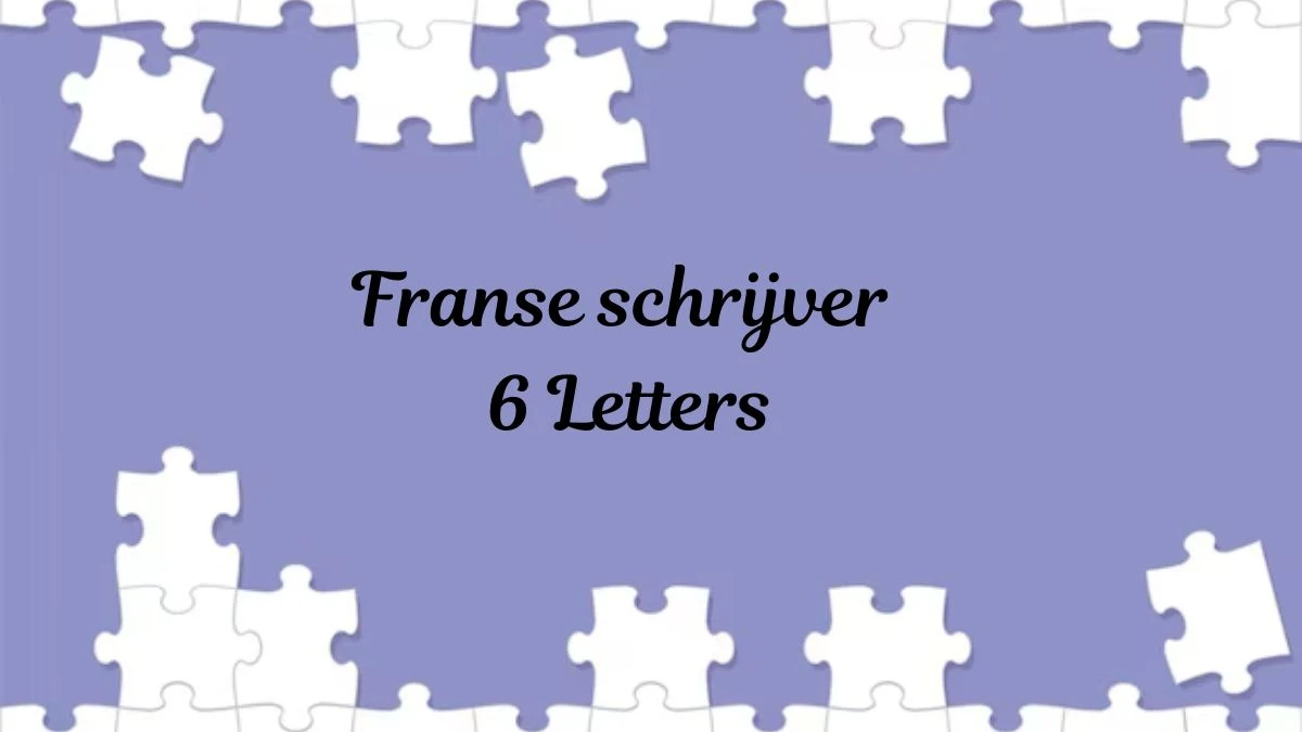 Franse schrijver 6 Letters Puzzelwoordenboek kruiswoordpuzzels