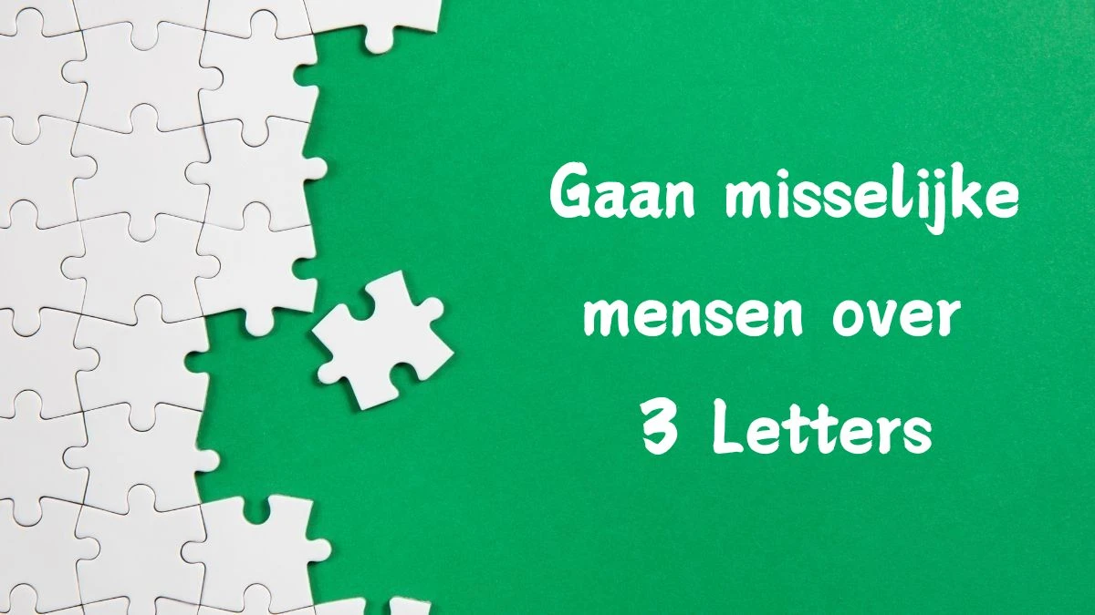 Gaan misselijke mensen over 3 Letters Puzzelwoordenboek kruiswoordpuzzels