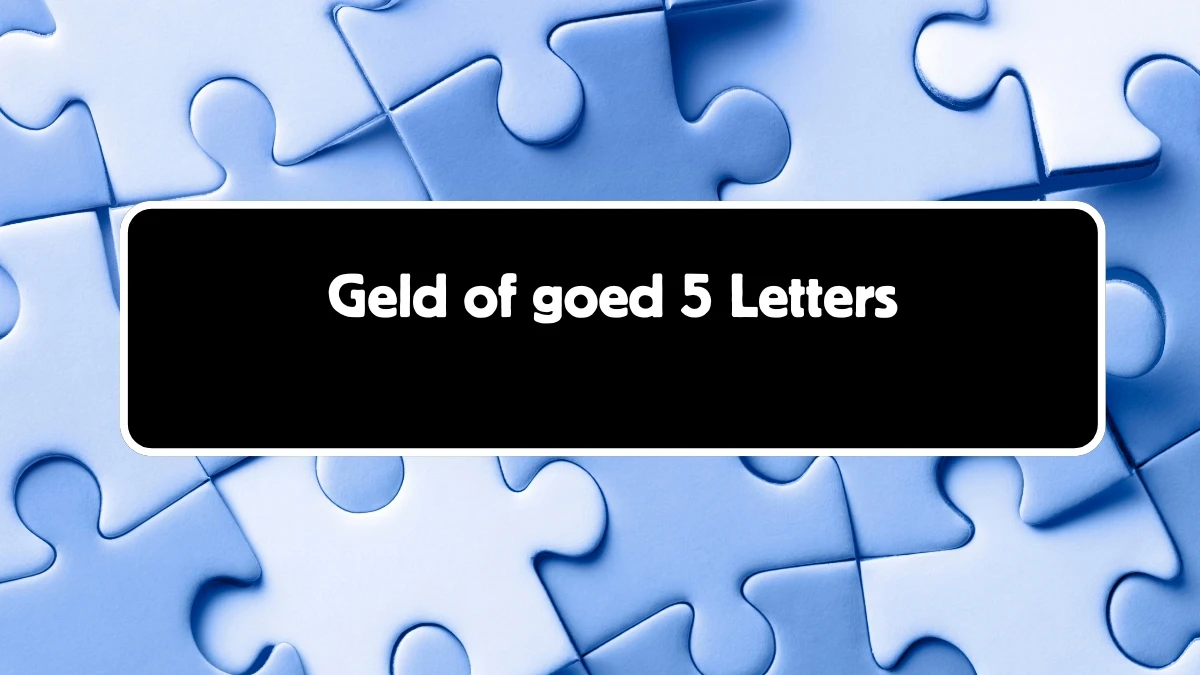 Geld of goed 5 Letters Puzzelwoordenboek kruiswoordpuzzels