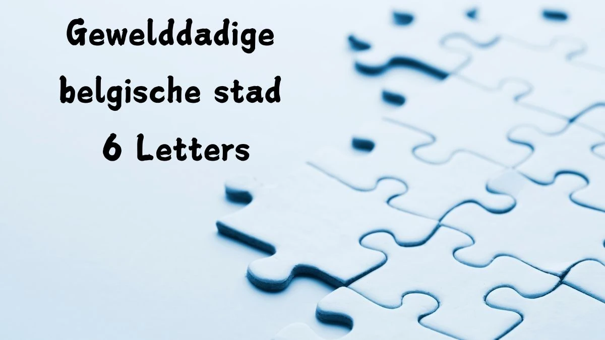 Gewelddadige belgische stad 6 Letters Cryptogrammen