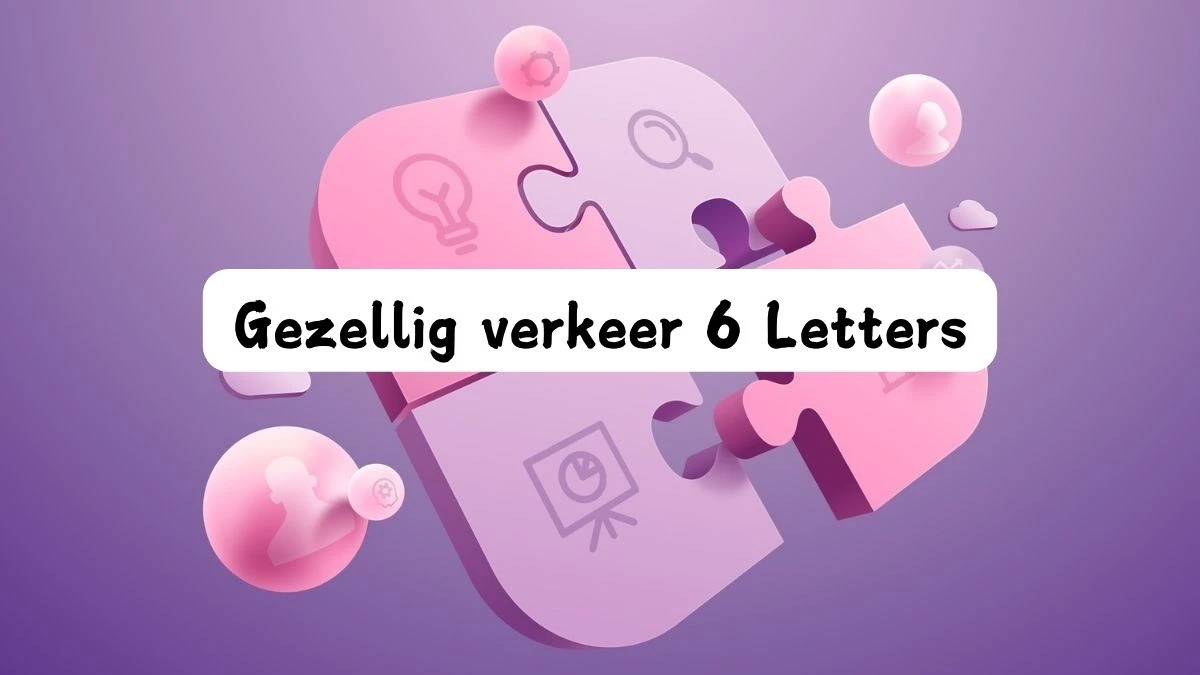 Gezellig verkeer 6 Letters Puzzelwoord