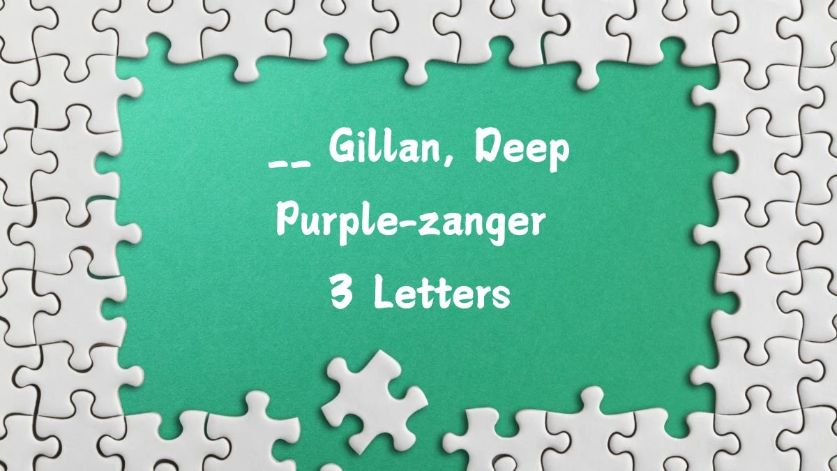 __ Gillan, Deep Purple-zanger 3 Letters Puzzelwoordenboek kruiswoordpuzzels