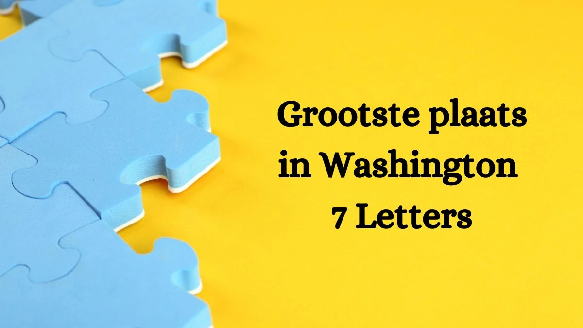 Grootste plaats in Washington 7 Letters Puzzelwoordenboek kruiswoordpuzzels