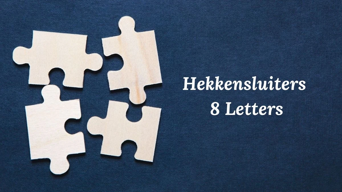 Hekkensluiters 8 Letters Puzzelwoordenboek kruiswoordpuzzels