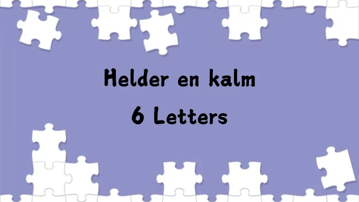 Helder en kalm 6 Letters Puzzelwoord