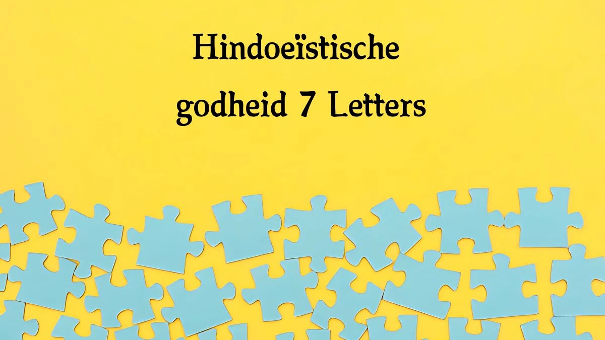 Hindoeïstische godheid 7 Letters Puzzelwoordenboek kruiswoordpuzzels