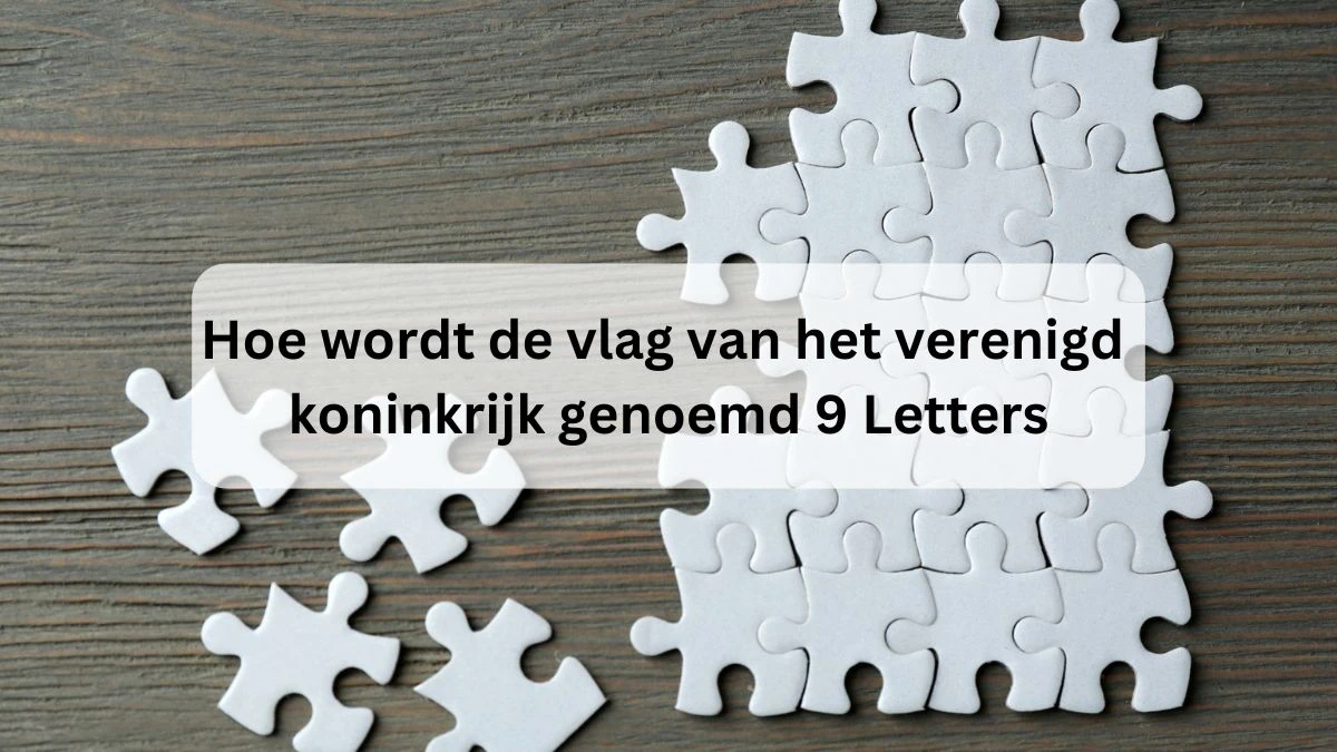 Hoe wordt de vlag van het verenigd koninkrijk genoemd 9 Letters Puzzelwoordenboek kruiswoordpuzzels