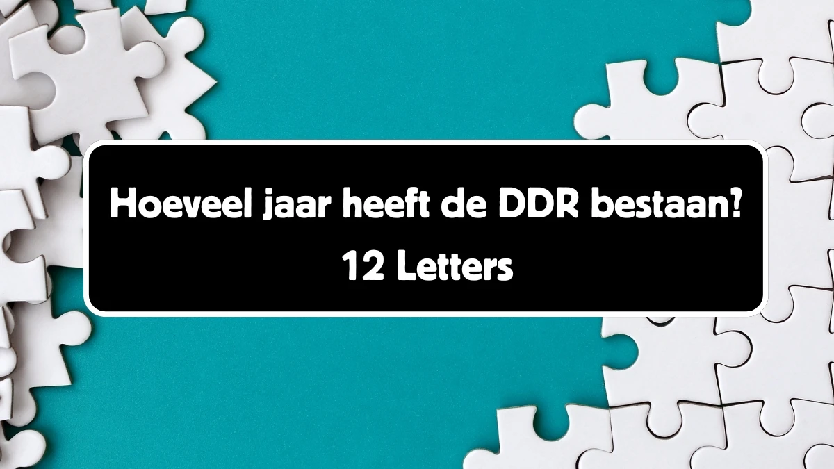 Hoeveel jaar heeft de DDR bestaan? 12 Letters Puzzelwoord