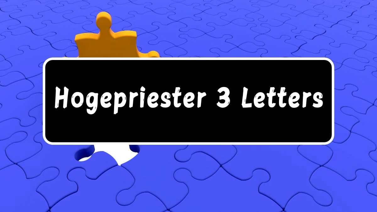 Hogepriester 3 Letters Puzzelwoordenboek kruiswoordpuzzels