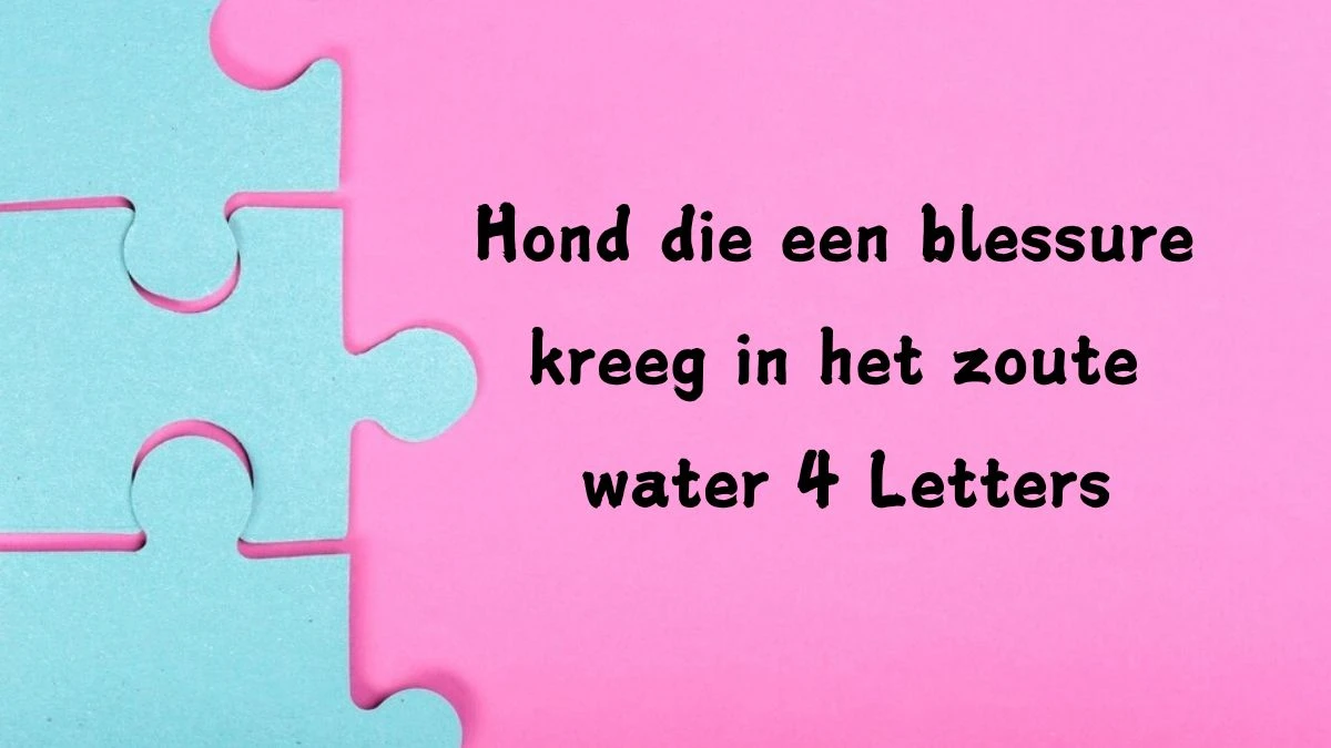 Hond die een blessure kreeg in het zoute water Cryptogram 4 Letters Puzzelwoordenboek kruiswoordpuzzels