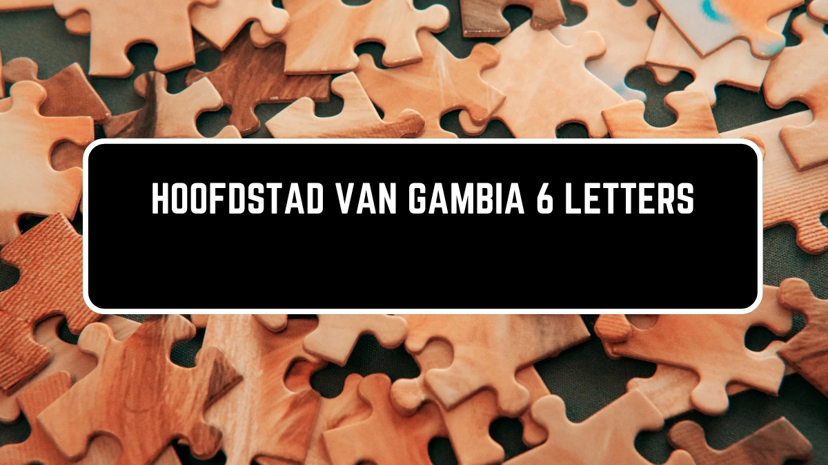 Hoofdstad van Gambia 6 Letters Puzzelwoordenboek kruiswoordpuzzels