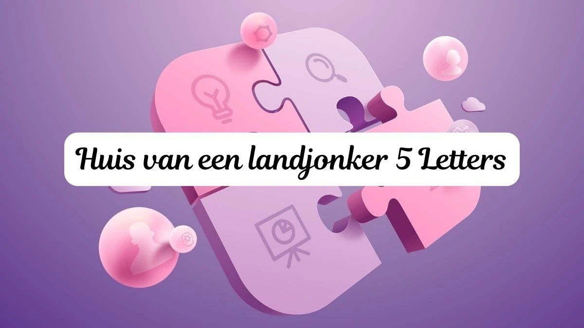 Huis van een landjonker 5 Letters Puzzelwoordenboek kruiswoordpuzzels