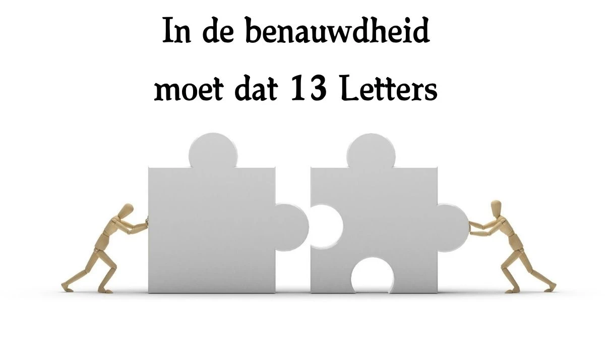 In de benauwdheid moet dat 13 Letters Cryptogrammen