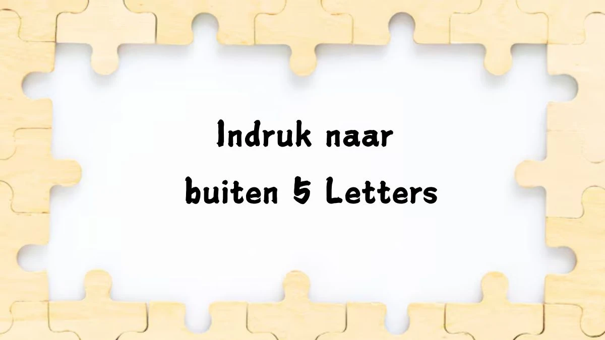 Indruk naar buiten 5 Letters Puzzelwoord