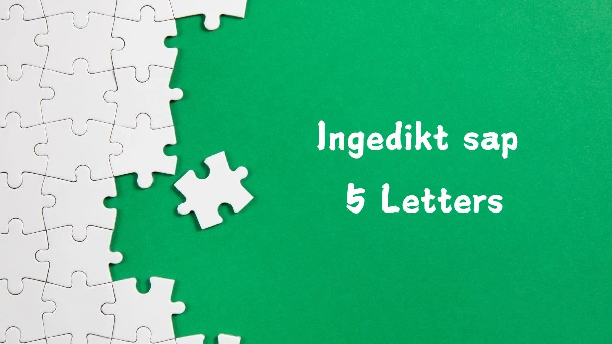 Ingedikt sap 5 Letters Puzzelwoord