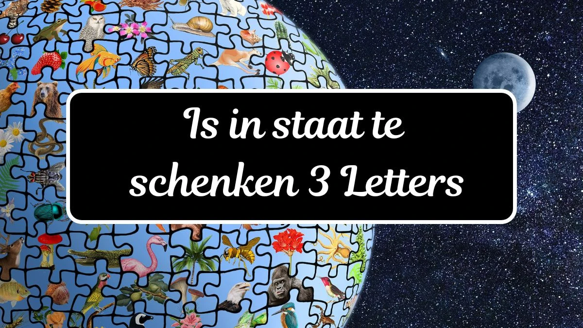 Is in staat te schenken 3 Letters Puzzelwoordenboek kruiswoordpuzzels