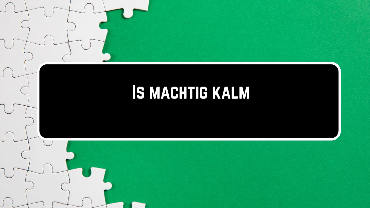 Is machtig kalm 8 Letters Puzzelwoordenboek kruiswoordpuzzels