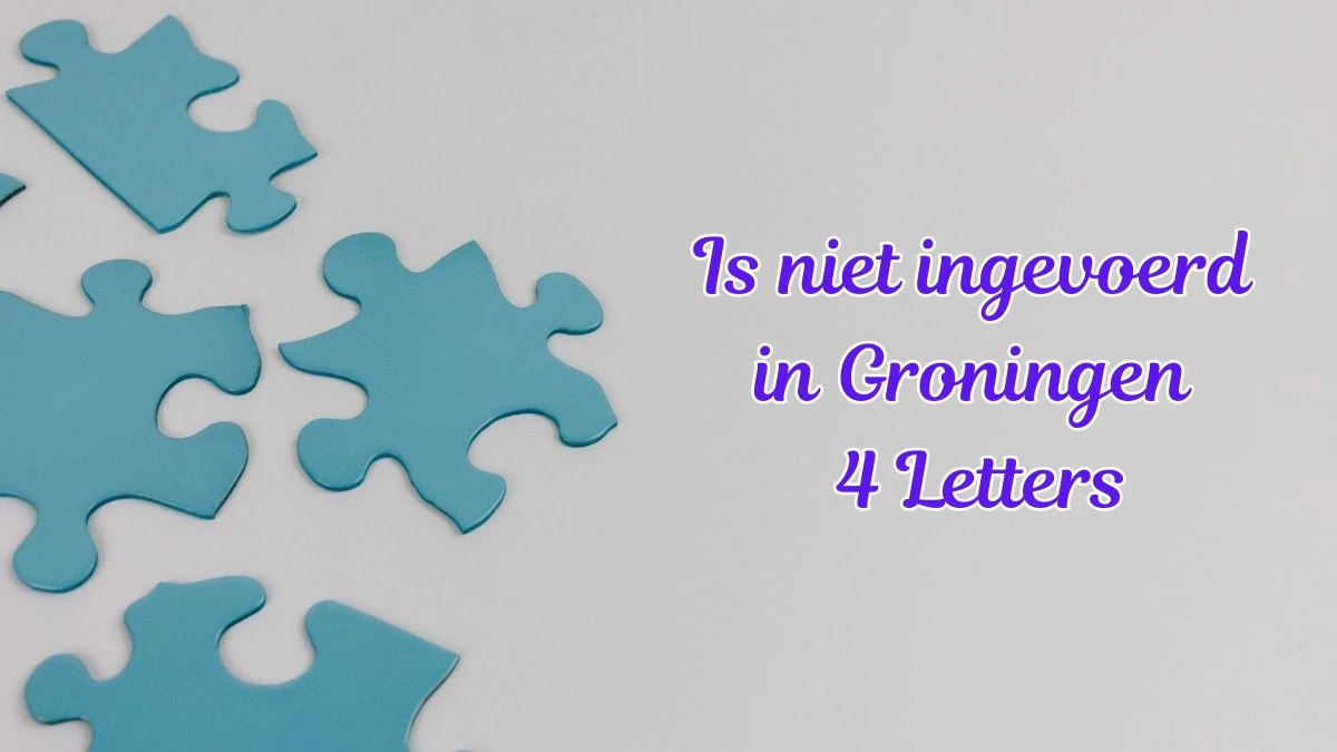 Is niet ingevoerd in Groningen 4 Letters Puzzelwoordenboek kruiswoordpuzzels