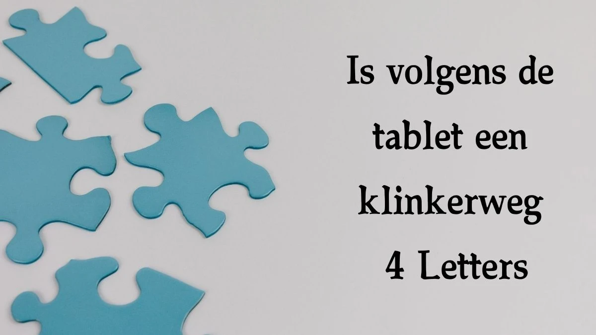 Is volgens de tablet een klinkerweg 4 Letters Cryptogrammen